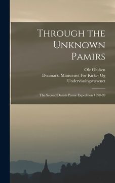 portada Through the Unknown Pamirs; the Second Danish Pamir Expedition 1898-99 (in English)