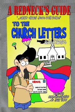 portada A Redneck's Guide To The Church Letters: Galatians (en Inglés)