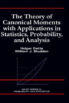 portada the theory of canonical moments with applications in statistics, probability, and analysis (en Inglés)