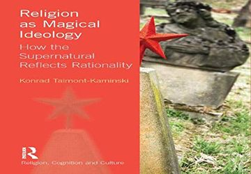 portada Religion as Magical Ideology: How the Supernatural Reflects Rationality (in English)