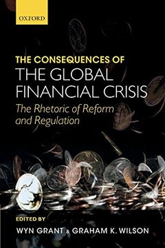 portada The Consequences of the Global Financial Crisis: The Rhetoric of Reform and Regulation (en Inglés)