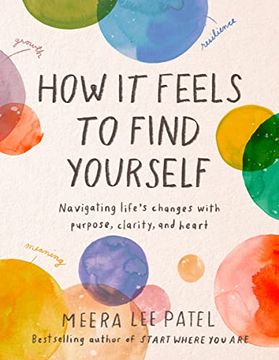 portada How it Feels to Find Yourself: Navigating Life's Changes With Purpose, Clarity, and Heart (in English)