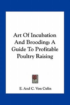 portada art of incubation and brooding: a guide to profitable poultry raising