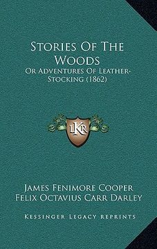 portada stories of the woods: or adventures of leather-stocking (1862) (in English)