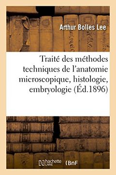 portada Traite Des Methodes Techniques de L'Anatomie Microscopique: Histologie, Embryologie 1896 (Sciences) (French Edition)