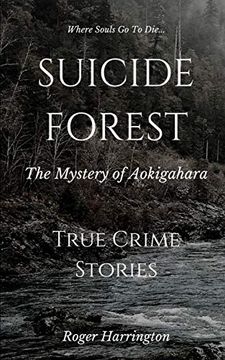 portada Suicide Forest: The Mystery of Aokigahara: True Crime Stories (en Inglés)