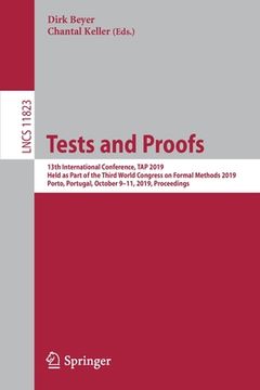 portada Tests and Proofs: 13th International Conference, Tap 2019, Held as Part of the Third World Congress on Formal Methods 2019, Porto, Portu (en Inglés)