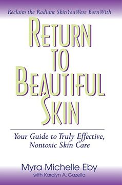 portada Return to Beautiful Skin: Your Guide to Truly Effective, Nontoxic Skin Care