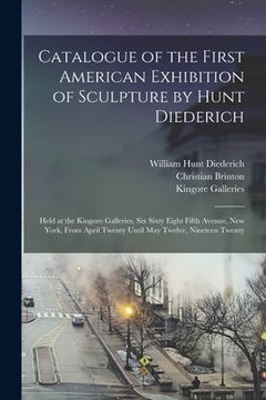 portada Catalogue of the First American Exhibition of Sculpture by Hunt Diederich: Held at the Kingore Galleries, Six Sixty Eight Fifth Avenue, New York, From