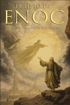 portada El Libro del Enoc Completo - Edición Ilustrada: El Libro Apócrifo que Profetiza el Final de los Tiempos: La Caída de los Ángeles, los Gigantes Nefilim.   Edición Original en Español