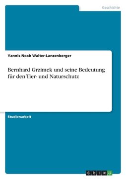 portada Bernhard Grzimek und seine Bedeutung für den Tier- und Naturschutz (en Alemán)