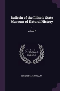 portada Bulletin of the Illinois State Museum of Natural History: 7; Volume 7 (in English)