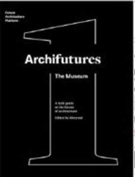 portada ARCHIFUTURES (VOL. 1): THE MUSEUM (En papel)