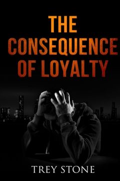 portada The Consequence of Loyalty (en Inglés)