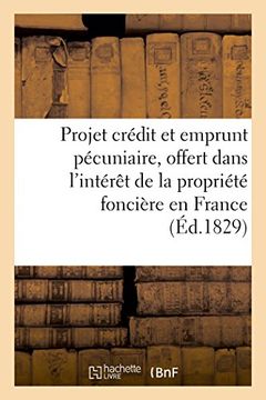 portada Projet de crédit et d'emprunt pécuniaire, offert dans l'intérêt de la propriété foncière en France (Sciences Sociales) (French Edition)