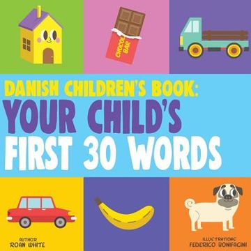 portada Danish Children's Book: Your Child's First 30 Words (en Inglés)