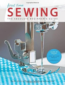 portada First Time Sewing: The Absolute Beginner's Guide: Learn By Doing - Step-by-Step Basics and Easy Projects (en Inglés)