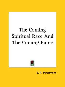 portada the coming spiritual race and the coming force (in English)