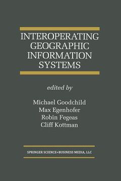 portada Interoperating Geographic Information Systems (en Inglés)