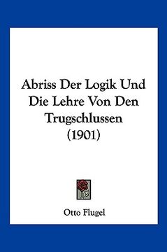 portada Abriss Der Logik Und Die Lehre Von Den Trugschlussen (1901) (in German)