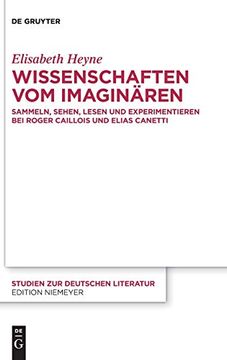portada Wissenschaften vom Imaginären Sammeln, Sehen, Lesen und Experimentieren bei Roger Caillois und Elias Canetti (en Alemán)