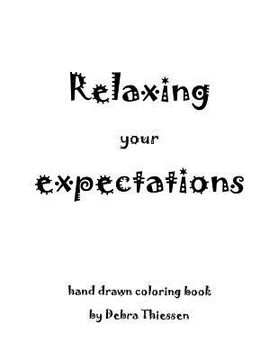 portada Relaxing your expectations: Adult coloring book (en Inglés)