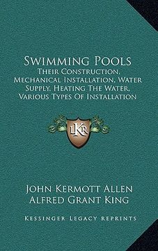 portada swimming pools: their construction, mechanical installation, water supply, heating the water, various types of installation (1915)