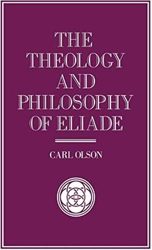 portada The Theology and Philosophy of Eliade: Seeking the Centre (Library of Philosophy and Religion) (en Inglés)