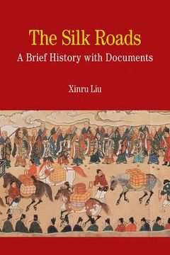 portada the silk roads: a brief history with documents (en Inglés)