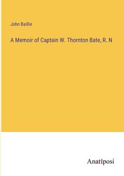 portada A Memoir of Captain W. Thornton Bate, R. N (en Inglés)