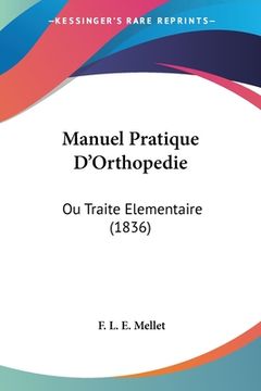 portada Manuel Pratique D'Orthopedie: Ou Traite Elementaire (1836) (in French)