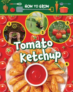 portada How to Grow Tomato Ketchup (en Inglés)