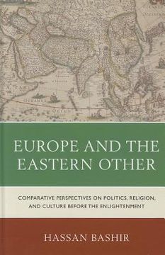 portada europe and the eastern other: comparative perspectives on politics, religion, and culture before the enlightenment (en Inglés)