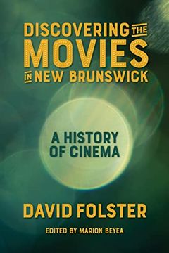 portada Discovering the Movies in new Brunswick: A History of Cinema (in English)