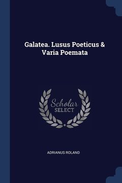 portada Galatea. Lusus Poeticus & Varia Poemata