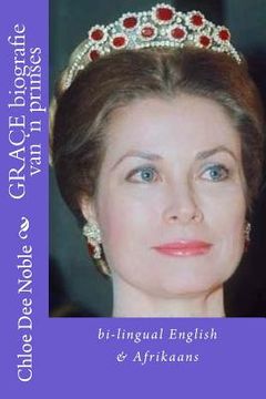 portada GRACE biografie van 'n prinses: Bi-lingual English/Afrikaans