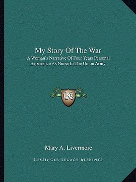 portada my story of the war: a woman's narrative of four years personal experience as nurse in the union army (in English)