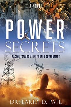 portada Power Secrets: Racing Toward a one World Government (Book one of an end of the age Trilogy) (en Inglés)