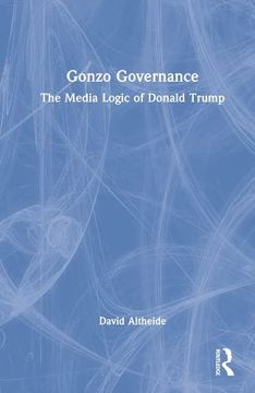 portada Gonzo Governance: The Media Logic of Donald Trump (en Inglés)