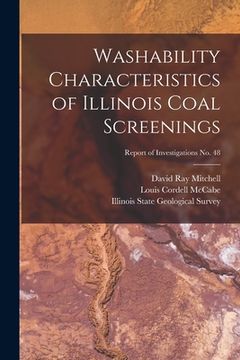 portada Washability Characteristics of Illinois Coal Screenings; Report of Investigations No. 48 (en Inglés)