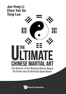 portada Ultimate Chinese Martial Art, The: The Science of the Weaving Stance Bagua 64 Forms and Its Wellness Applications
