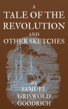 portada A Tale of the Revolution: and Other Sketches (en Inglés)
