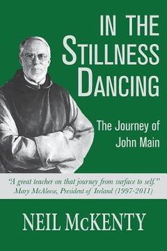 portada In The Stillness Dancing: The Journey of John Main (in English)
