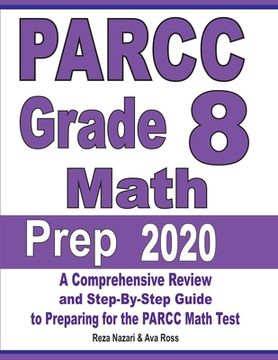 portada PARCC Grade 8 Math Prep 2020: A Comprehensive Review and Step-By-Step Guide to Preparing for the PARCC Math Test (en Inglés)
