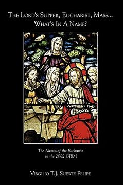 portada the lord's supper, eucharist, mass ... what's in a name?: the names of the eucharist in the 2002 girm