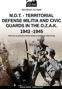 portada M. D. T. – Territorial Defense Militia and Civic Guards in the O. Z. A. K. 1943-1945 (Witness to war en) (en Inglés)