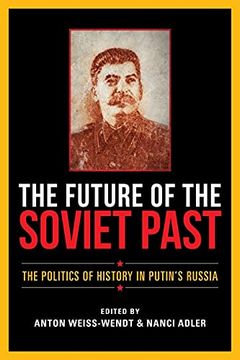 portada Future of the Soviet Past: The Politics of History in Putin'S Russia (en Inglés)