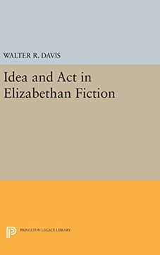 portada Idea and act in Elizabethan Fiction (Princeton Legacy Library) (in English)