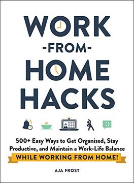 portada Work-From-Home Hacks: 500+ Easy Ways to get Organized, Stay Productive, and Maintain a Work-Life Balance While Working From Home! (in English)