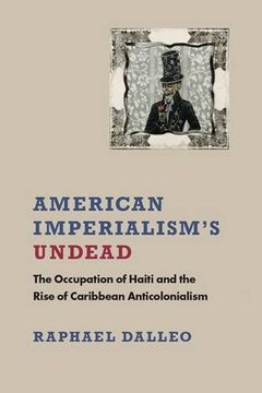 portada American Imperialism's Undead: The Occupation of Haiti and the Rise of Caribbean Anticolonialism (New World Studies)